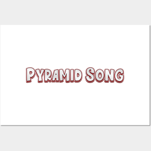 Pyramid Song (radiohead) Posters and Art